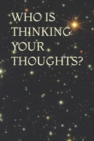 WHO IS THINKING YOUR THOUGHTS? B0GW69MSXF Book Cover