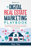 The Digital Real Estate Marketing Playbook: How to generate more leads, close more sales, and even become a millionaire real estate agent with the ... estate agent with the power of internet ma 242960566X Book Cover