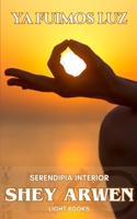 Ya fuimos luz: Serendipia interior (edición revisada) (Spanish Edition) B0DQHBQ65G Book Cover