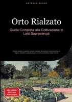 Orto Rialzato: Guida Completa alla Coltivazione in Letti Sopraelevati: Come creare e gestire aiuole rialzate da esterno economiche in legno, metallo o ... produttivo tutto l'anno (Italian Edition) 3384486293 Book Cover