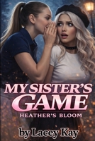 My Sister's Game: Heather's Bloom B0GK98SYS4 Book Cover