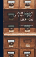 American Ballot Laws, 1888-1910 1016554281 Book Cover