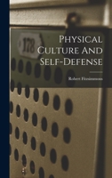 Physical Culture And Self-defense 1015473733 Book Cover