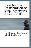 Law for the Registration of Vital Statistics in California 1113349786 Book Cover