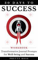 30 Days to Success: Transformative Journal Prompts for Wellbeing and Success 1966555016 Book Cover