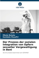 Der Prozess der sozialen Integration von Opfern sexueller Vergewaltigung in Beni: Kommunikationstechniken der SOFEPADI 6206188140 Book Cover