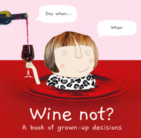 Wine Not?: A book of grown-up decisions 0008531285 Book Cover