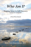 Who Am I? : Stepping Stones to Self-Discovery (Loving Me Is Loving You) 1950251195 Book Cover