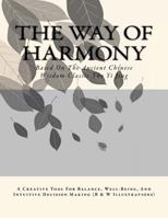 The Way of Harmony [B&w]: With Black and White Illustrations 1503335429 Book Cover