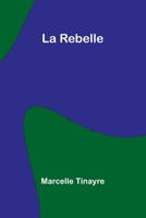 La Rebelle (French Edition) 9367246854 Book Cover