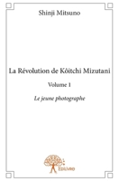 La Révolution de Kôitchi Mizutani - Tome 1: Le jeune photographe (French Edition) 2332914609 Book Cover