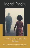 La vie est une pièce de théâtre: Une autofiction sur les fantômes du passé (French Edition) B0GHFLV3QW Book Cover