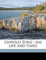 Leopold Zunz: His Life and Times 1356050808 Book Cover