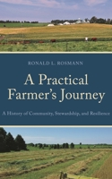 A Practical Farmer’s Journey: A History of Community, Stewardship, and Resilience 0761880798 Book Cover