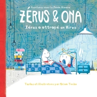 Zérus & Ona: Zérus a attrapé un Virus (Aventures dans le Monde Binaire) 908312794X Book Cover
