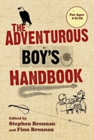 The Adventurous Boy's Handbook: For Ages 9 to 99 1628737077 Book Cover