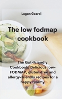 The Low-Fodmap Diet Cookbook: The Gut-Friendly Cookbook: Delicious low-FODMAP, gluten-free and allergy-friendly recipes for a happy tummy 180233176X Book Cover