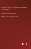 ¿Quién me compra un lío?: disparate cómico-lírico en dos actos (Spanish Edition) 3368053140 Book Cover