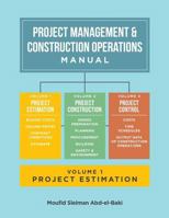 Project Management & Construction Operations Manual. Volume I - Project Estimation 154491024X Book Cover