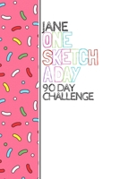Jane: Personalized colorful sprinkles sketchbook with name: One sketch a day for 90 days challenge 1710437758 Book Cover