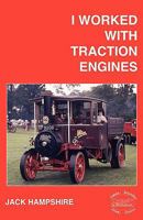 I Worked with Traction Engines 0956407331 Book Cover