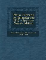 Meine Führung im Balkankriege 1912 0353713821 Book Cover