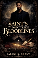 Saint’s Don’t Like Bloodlines: Book Two of the Saints Trilogy — A Paranormal Romance of Power, Faith, and Dangerous Truths B0GZBKZCJZ Book Cover