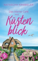 Das kleine Café mit Küstenblick Ein Nordsee-Liebesroman (German Edition) 3690900891 Book Cover