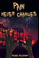 Pain Never Changes 1365418138 Book Cover