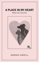 A Place In My Heart: When Our Pets Die 0998469149 Book Cover