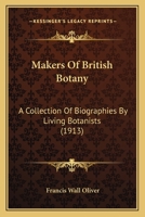 Makers of British Botany; A Collection of Biographies by Living Botanists 9354018882 Book Cover