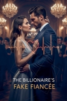 The Billionaire's Fake Fiancée B0G5VJ78B8 Book Cover