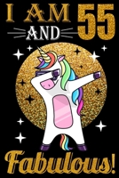 I Am 55 And Fabulous!: 55th Birthday Dabbing Unicorn Notebook, great Dabbing Unicorn gift for women, ... old girl gift, Dabbing Unicorn party, Unicorn birthday 1695637275 Book Cover