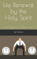 Life Renewal by the Holy Spirit (My Beloved Addiction) 1688463011 Book Cover