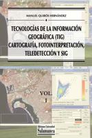 Tecnologías de la Información Geográfica (TIG). Vol. 1: Cartografía, Fotointerpretación, Teledetección y SIG (Manuales universitarios) 8490127999 Book Cover