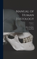 Manual of Human Histology; Volume 1 1019146141 Book Cover