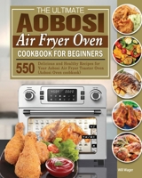 The Ultimate Aobosi Air Fryer Oven Cookbook for Beginners 1801246467 Book Cover