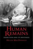 Human Remains: Dissection and Its Histories 0522851576 Book Cover