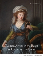 Women Artists in the Reign of Catherine the Great 1848225458 Book Cover