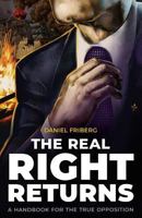 The Real Right Returns: A Handbook for the True Opposition 1910524492 Book Cover