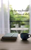 Jag har nog förstått att han är död (Swedish Edition) 9181342802 Book Cover