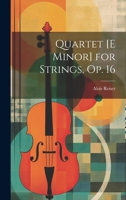 Quartet [E Minor] for Strings, Op. 16 1022522086 Book Cover