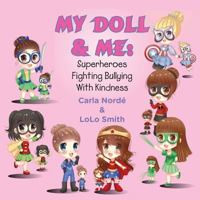 My Doll and Me: Superheroes Fighting Bullying with Kindness 1542970393 Book Cover