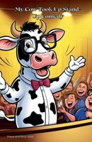 My Cow Took Up Stand- Up Comedy B0F4F26MM4 Book Cover
