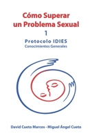 Cómo superar un problema sexual: Protocolo IDIES: Conocimientos Generales 841218341X Book Cover