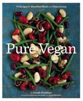 Pure Vegan: 70 Recipes for Beautiful Meals and Clean Living 0811878635 Book Cover