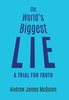 The World's Biggest Lie: A Trial for Truth 0228831318 Book Cover