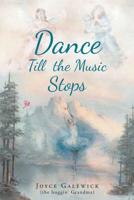 Dance Till the Music Stops 1641338547 Book Cover