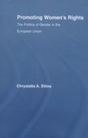 Promoting Women's Rights: The Politics of Gender in the European Union 0415861071 Book Cover