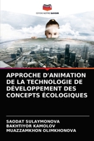 APPROCHE D'ANIMATION DE LA TECHNOLOGIE DE DÉVELOPPEMENT DES CONCEPTS ÉCOLOGIQUES 6204058983 Book Cover